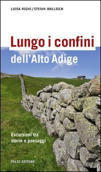 Stock image for Lungo i confini dell'Alto Adige for sale by NEPO UG