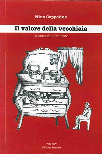 9788863000979: Il valore della vecchiaia. Commedia brillante del 1990 (Teatro)