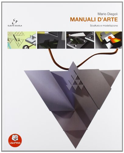 9788863080537: Manuali d'arte. Vol. B: Scultura e modellazione. Con atlante. Per le Scuole superiori. Con espansione online