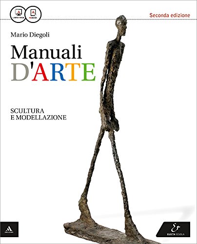 9788863082272: Manuali d'arte. Scultura e modellazione. Con atlante. Per le Scuole superiori. Con e-book. Con espansione online