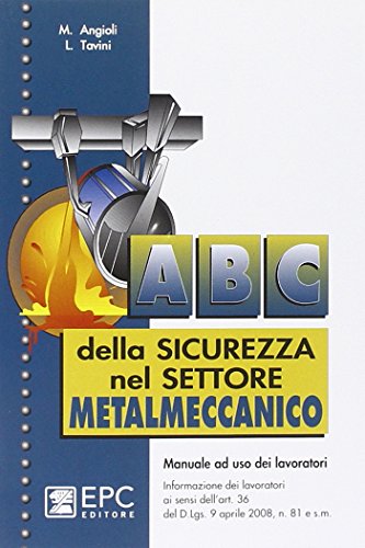 9788863100303: ABC della sicurezza nel settore metalmeccanico