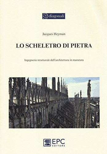 Stock image for Lo scheletro di pietra. Ingegneria strutturale dell'architettura in muratura (I diagonali) for sale by libreriauniversitaria.it