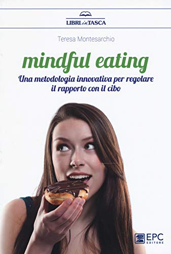 9788863107609: Mindful eating. Una metodologia innovativa per regolare il rapporto con il cibo