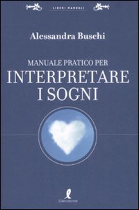 Beispielbild fr Manuale pratico per interpretare i sogni (Liberi manuali) zum Verkauf von medimops