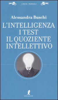 Beispielbild fr L'intelligenza. I test. Il quoziente intellettivo (Liberi manuali) zum Verkauf von medimops