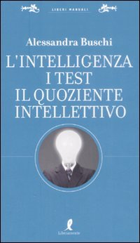Stock image for L'intelligenza. I test. Il quoziente intellettivo (Liberi manuali) for sale by medimops