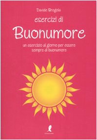 Beispielbild fr Esercizi di buonumore. Un esercizio al giorno per essere sempre di buonumore zum Verkauf von medimops