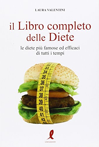 Stock image for Il libro completo delle diete. Le diete pi famose ed efficaci di tutti i tempi for sale by medimops