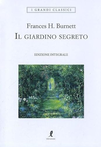 Stock image for Il giardino segreto. Ediz. integrale Burnett, Frances H. for sale by Librisline