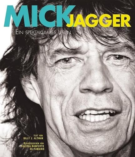 Stock image for Mick Jagger: Sexsymbol und Rocklegende. Die Bildbiografie des Leadsngers der Rolling Stones mit Einblicken in das Privatleben: Ein spektakulres Leben for sale by medimops