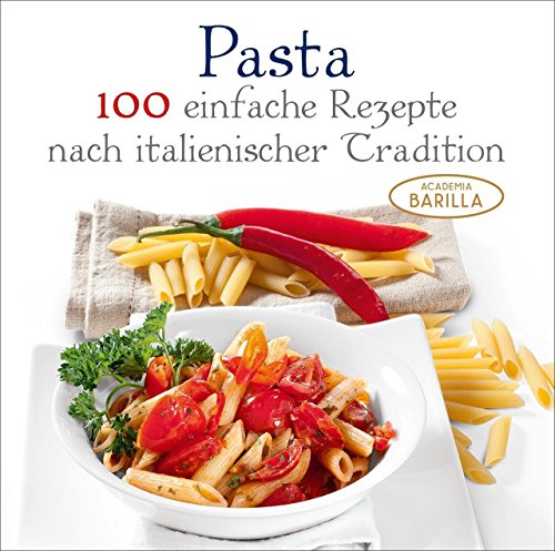 Beispielbild fr Pasta Kochbuch: 100 einfache Rezepte nach italienischer Tradition - von Klassikern bis Raritten - italienische Pasta Rezepte mit frischen Zutaten; Pasta fr jeden Tag zum Verkauf von medimops