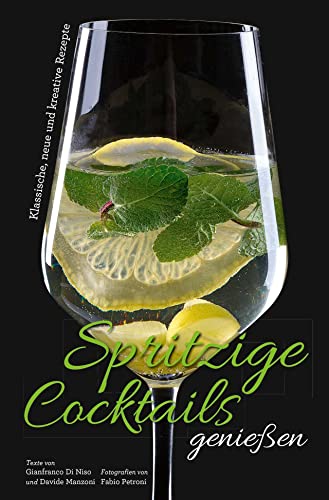 Beispielbild fr Spritzige Cocktails genieen: Klassische, neue und kreative Rezepte zum Verkauf von medimops