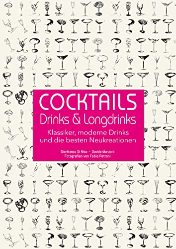 Beispielbild fr Cocktails, Drinks & Longdrinks: Klassiker, moderne Drinks und die besten Neukreationen zum Verkauf von Chiron Media