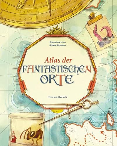 9788863126211: Atlas der fantastischen Orte: Eine geheimnisvolle Reise; Liebevoll illustrierter Atlas fr Kinder ab 8 Jahren