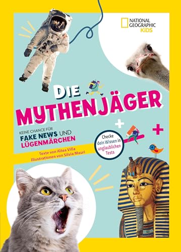 Stock image for Die Mythenjger. Keine Chance fr Fake News und Lgenmrchen. Checke dein Wissen in unglaublichen Tests! for sale by GreatBookPrices