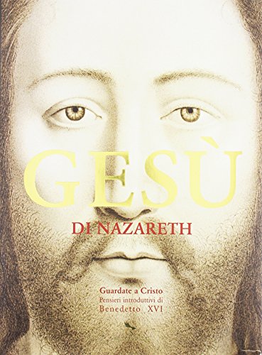 Stock image for Ges? Di Nazareth. Guardate a Cristo: Pensieri Introduttivi Di Benedetto XVI for sale by libreriauniversitaria.it