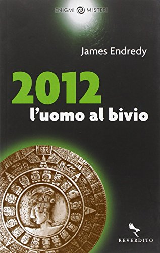 2012. L'Uomo al Bivio - Endredy, James