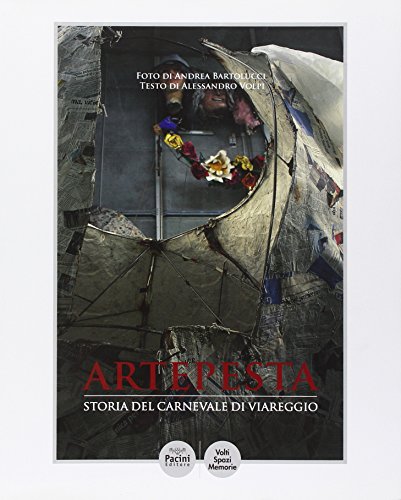 9788863152531: Artepesta. Storia del carnevale di Viareggio. Ediz. illustrata (Volti, spazi, memorie)