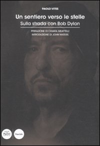 Beispielbild fr Un sentiero verso le stelle. Sulla strada con Bob Dylan zum Verkauf von AwesomeBooks