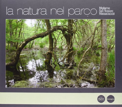 9788863153095: La natura nel parco. Migliarino San Rossore Massaciuccoli