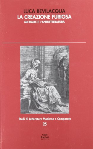 9788863153613: La creazione furiosa. Michaux e l'antiletteratura