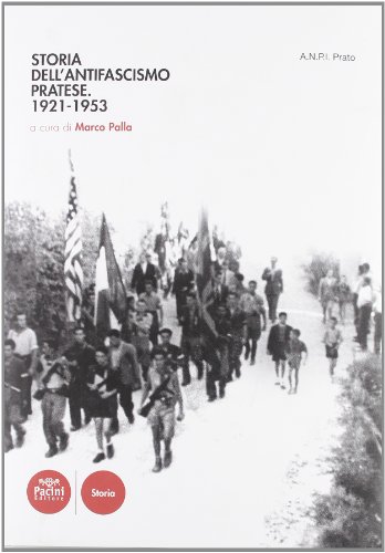 9788863154047: Storia dell'antifascismo pratese. 1921-1953