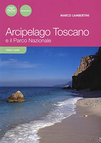 9788863154580: Arcipelago toscano e il Parco Nazionale (Uomonatura)