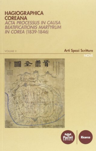 9788863154726: Hagiographica coreana. Acta processus in causa beatificationis martyrum in Corea (1839-1846)-Acts of the beatification process of the Korean martyrs (Vol. 2) (Arti spazi scritture)