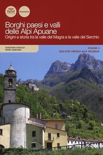 9788863155945: Borghi paesi e valli delle Alpi Apuane. Origini e storia tra la valle del Magra e la valle del Serchio. Dall'alta Versilia alla Vallebuia (Vol. 2) (Uomonatura)