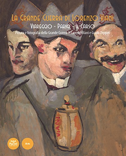 9788863157895: La grande guerra di Lorenzo Viani. Viareggio, Parigi, il Carso. Pittura e fotografia della grande guerra in Lorenzo Viani e Guido Zeppini. Catalogo della mostra. Ediz. illustrata (Arte)