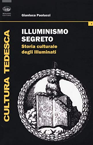 Imagen de archivo de Illuminismo segreto. Storia culturale degli illuminati a la venta por libreriauniversitaria.it