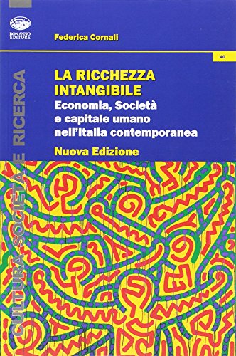 Stock image for La Ricchezza Intangibile. Economia, Societ e Capitale Umano Nell'Italia Contemporanea for sale by medimops
