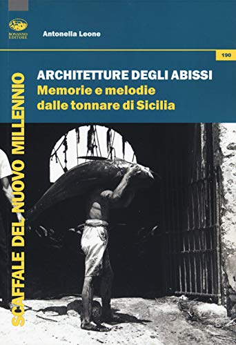 Stock image for Architetture degli abissi. Memorie e melodie dalle tonnare di Sicilia for sale by libreriauniversitaria.it