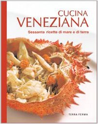 Beispielbild fr Cucina veneziana. Sessanta ricette di mare e di terra zum Verkauf von medimops