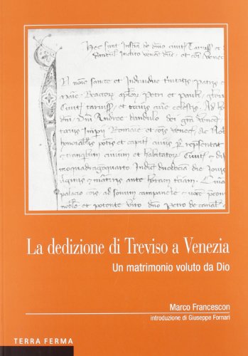 9788863220551: La dedizione di Treviso a Venezia. Un matrimonio voluto da Dio (Sgresnde)