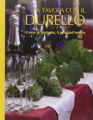 9788863220667: A tavola con il Durello. Il vino di Giulietta, il vino dell'amore (Tecete)