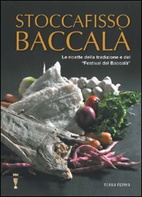 Beispielbild fr Stoccafisso baccal. Le ricette della tradizione e del festival del baccal zum Verkauf von medimops