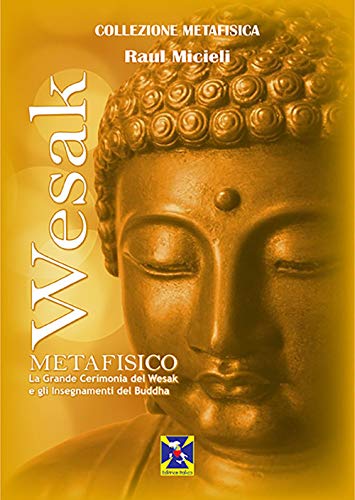 Imagen de archivo de Wesak metafisico. La Grande Cerimonia del Wesak e gli insegnamenti del Buddha a la venta por libreriauniversitaria.it