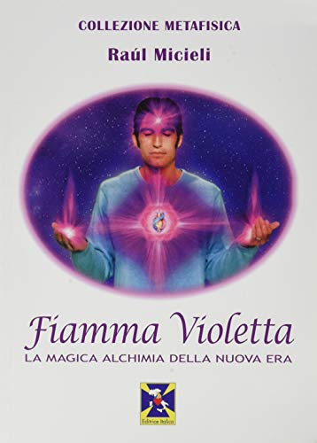 9788863241501: Fiamma violetta. La magica alchimia della Nuova Era