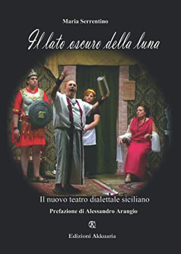 Stock image for Il lato oscuro della luna: Il nuovo teatro dialettale siciliano (La scena) for sale by Revaluation Books