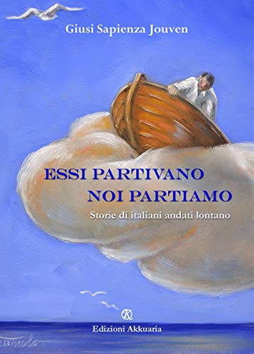 Beispielbild fr Essi partivano Noi partiamo: Storie di italiani andati lontano zum Verkauf von medimops