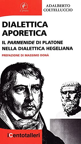 9788863360981: Dialettica aporetica. Il Parmenide di Platone nella dialettica hegeliana (I centotalleri)