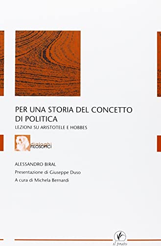 9788863361452: Per una storia del concetto di politica. Lezioni su Aristotele e Hobbes