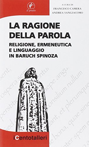 Stock image for La ragione della parola. Religione, ermeneutica e linguaggio in Baruch Spinoza for sale by libreriauniversitaria.it