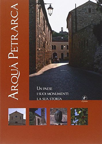 9788863361865: Arqu Petrarca. Un paese, i suoi monumenti, la sua storia