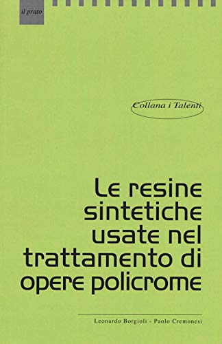 9788863362565: Le resine sintetiche usate nel trattamento di opere policrome (I talenti)