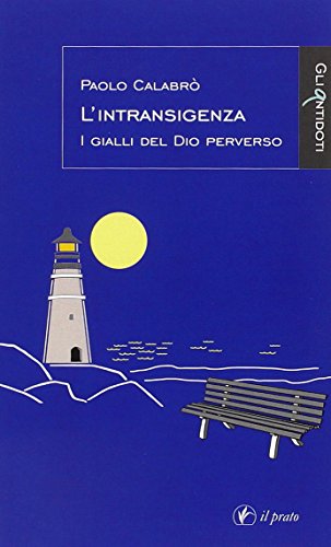 Stock image for L'Intransigenza. I Gialli del Dio Perverso. for sale by libreriauniversitaria.it