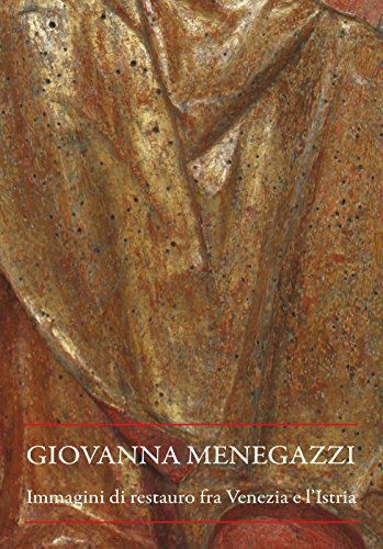 Imagen de archivo de Giovanna Menegazzi. Immagini di restauro fra Venezia e l'Istria a la venta por libreriauniversitaria.it