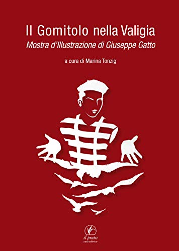 Imagen de archivo de Il Gomitolo nella Valigia. Mostra d'Illustrazione di Giuseppe Gatto [Paperback] aa.vv. a la venta por Brook Bookstore