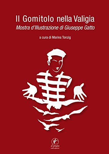 Stock image for Il Gomitolo nella Valigia. Mostra d'Illustrazione di Giuseppe Gatto [Paperback] aa.vv. for sale by Brook Bookstore